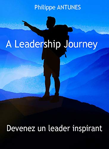 Couverture A Leadership Journey, Devenez un leader inspirant par Philippe Antunes